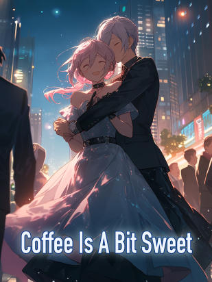 Coffee Is A Bit Sweet